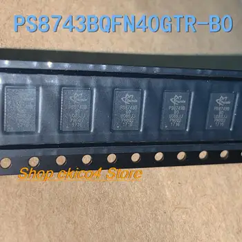 Original stock PS8743BQFN40GTR-B0 PS8743B B0 QFN
